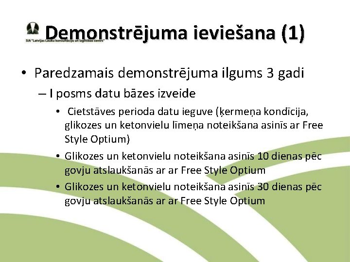 Demonstrējuma ieviešana (1) • Paredzamais demonstrējuma ilgums 3 gadi – I posms datu bāzes