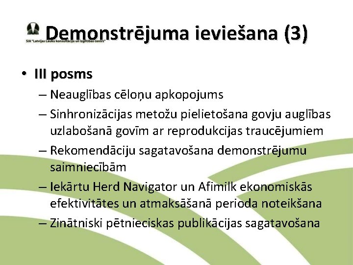 Demonstrējuma ieviešana (3) • III posms – Neauglības cēloņu apkopojums – Sinhronizācijas metožu pielietošana