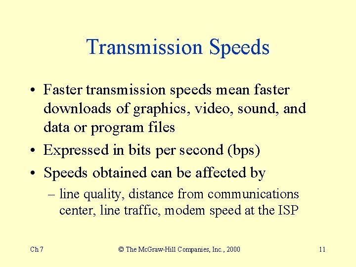 Transmission Speeds • Faster transmission speeds mean faster downloads of graphics, video, sound, and
