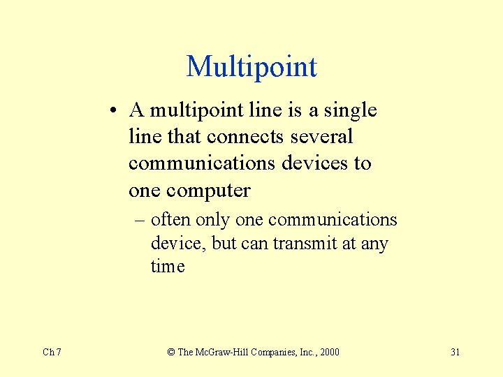 Multipoint • A multipoint line is a single line that connects several communications devices
