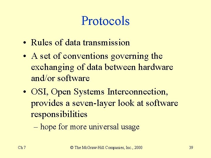Protocols • Rules of data transmission • A set of conventions governing the exchanging