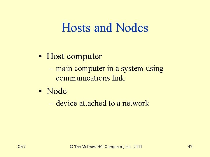 Hosts and Nodes • Host computer – main computer in a system using communications