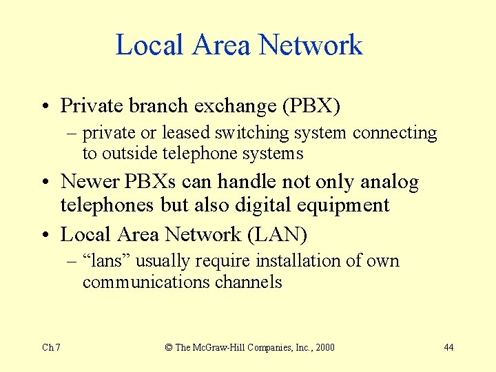 Local Area Network • Private branch exchange (PBX) – private or leased switching system