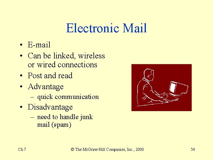 Electronic Mail • E-mail • Can be linked, wireless or wired connections • Post