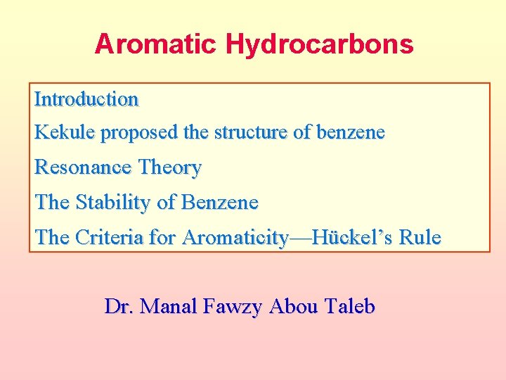 Aromatic Hydrocarbons Introduction Kekule proposed the structure of benzene Resonance Theory The Stability of