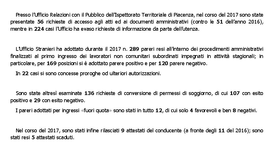 Presso l’Ufficio Relazioni con il Pubblico dell’Ispettorato Territoriale di Piacenza, nel corso del 2017