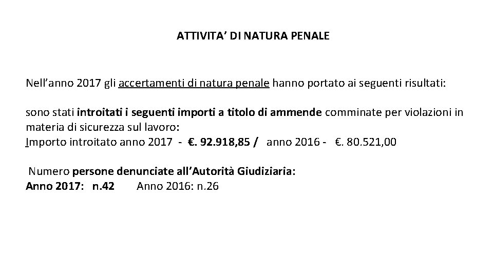 ATTIVITA’ DI NATURA PENALE Nell’anno 2017 gli accertamenti di natura penale hanno portato ai