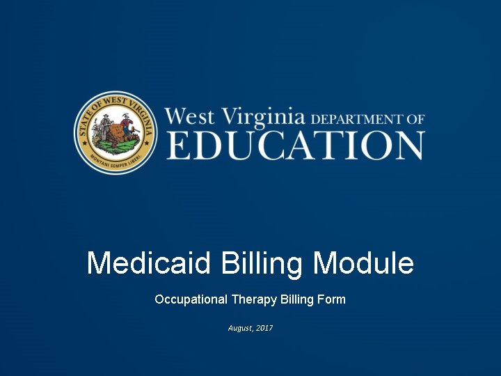 Medicaid Billing Module Occupational Therapy Billing Form August, 2017 
