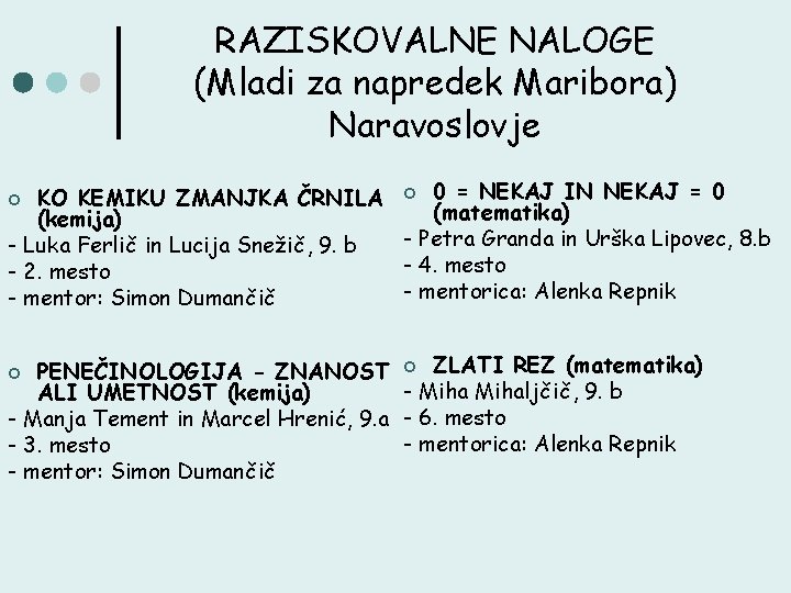 RAZISKOVALNE NALOGE (Mladi za napredek Maribora) Naravoslovje KO KEMIKU ZMANJKA ČRNILA ¢ 0 =