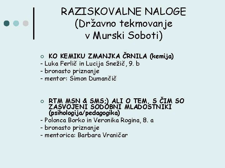 RAZISKOVALNE NALOGE (Državno tekmovanje v Murski Soboti) KO KEMIKU ZMANJKA ČRNILA (kemija) - Luka