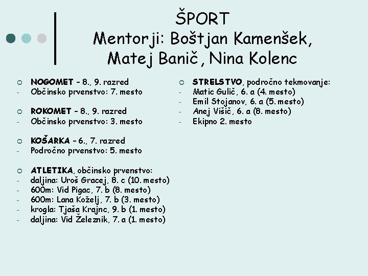 ŠPORT Mentorji: Boštjan Kamenšek, Matej Banič, Nina Kolenc ¢ ¢ - NOGOMET – 8.