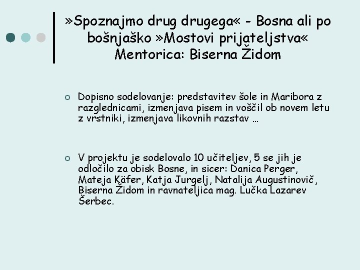 » Spoznajmo drugega « - Bosna ali po bošnjaško » Mostovi prijateljstva « Mentorica: