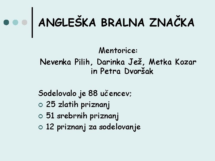 ANGLEŠKA BRALNA ZNAČKA Mentorice: Nevenka Pilih, Darinka Jež, Metka Kozar in Petra Dvoršak Sodelovalo