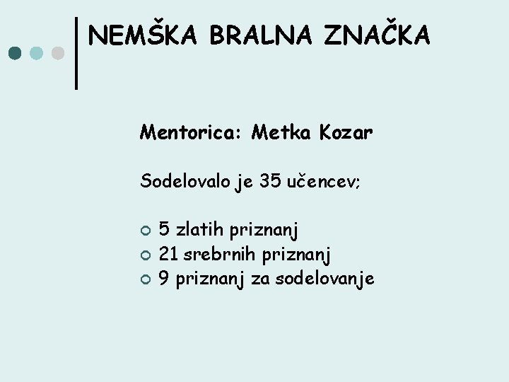 NEMŠKA BRALNA ZNAČKA Mentorica: Metka Kozar Sodelovalo je 35 učencev; ¢ ¢ ¢ 5