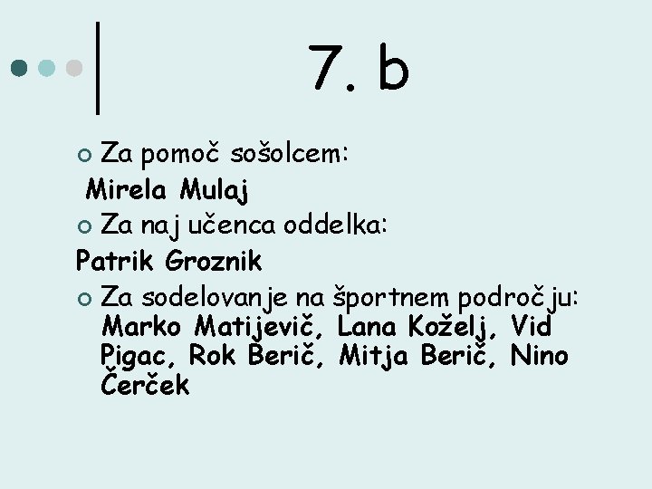 7. b Za pomoč sošolcem: Mirela Mulaj ¢ Za naj učenca oddelka: Patrik Groznik