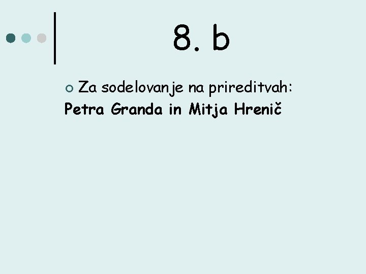 8. b Za sodelovanje na prireditvah: Petra Granda in Mitja Hrenič ¢ 