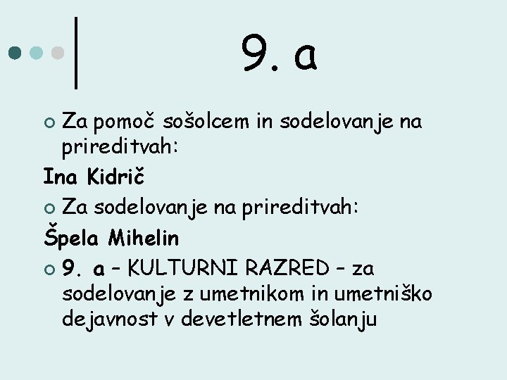 9. a Za pomoč sošolcem in sodelovanje na prireditvah: Ina Kidrič ¢ Za sodelovanje