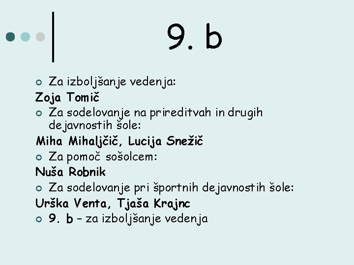 9. b Za izboljšanje vedenja: Zoja Tomič ¢ Za sodelovanje na prireditvah in drugih