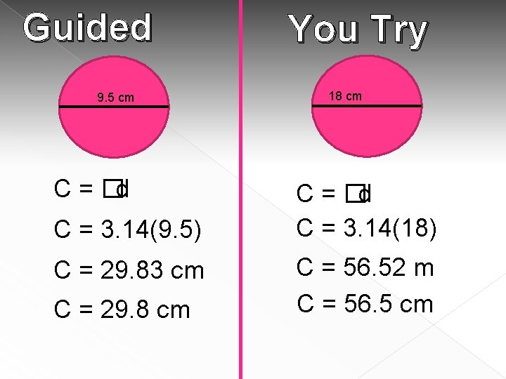 Guided 9. 5 cm C = �d C = 3. 14(9. 5) C = Guided 9. 5 cm C = �d C = 3. 14(9. 5) C =