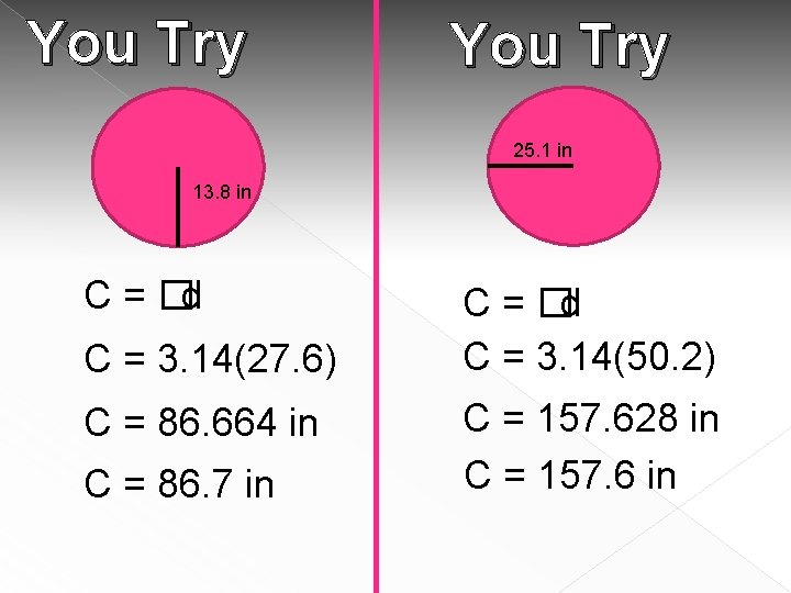 You Try 25. 1 in 13. 8 in C = �d C = 3. You Try 25. 1 in 13. 8 in C = �d C = 3.