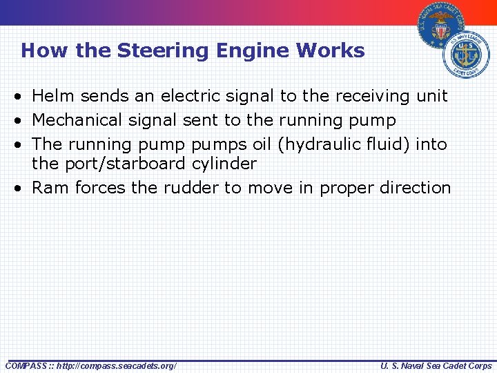 How the Steering Engine Works • Helm sends an electric signal to the receiving