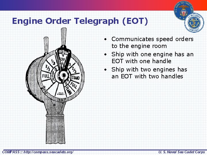 Engine Order Telegraph (EOT) • Communicates speed orders to the engine room • Ship