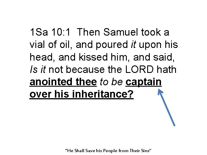 1 Sa 10: 1 Then Samuel took a vial of oil, and poured it