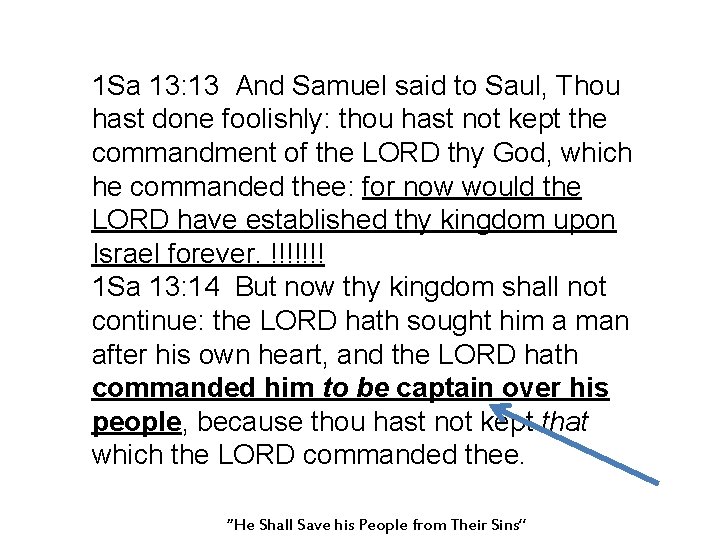 1 Sa 13: 13 And Samuel said to Saul, Thou hast done foolishly: thou