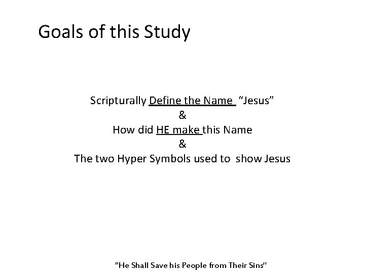 Goals of this Study Scripturally Define the Name “Jesus” & How did HE make