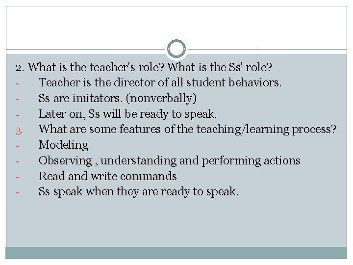 2. What is the teacher’s role? What is the Ss’ role? Teacher is the