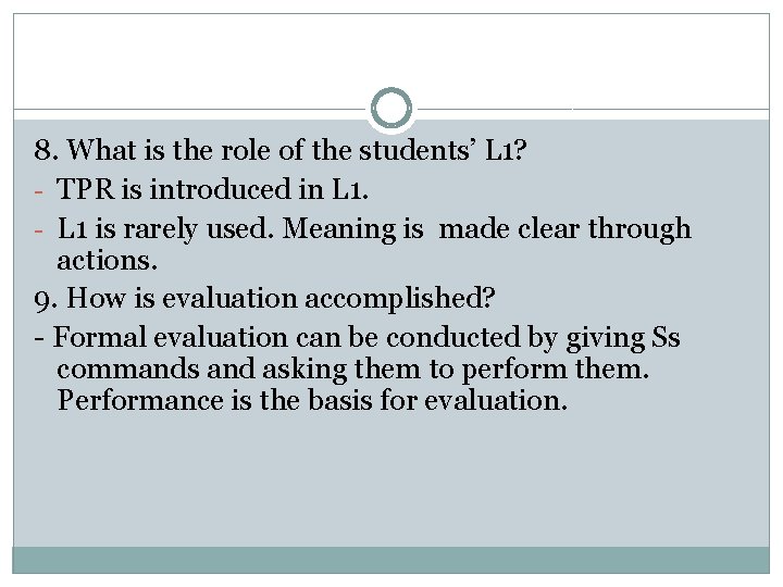 8. What is the role of the students’ L 1? - TPR is introduced