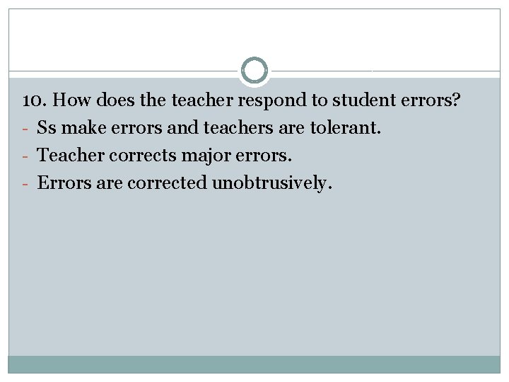 10. How does the teacher respond to student errors? - Ss make errors and