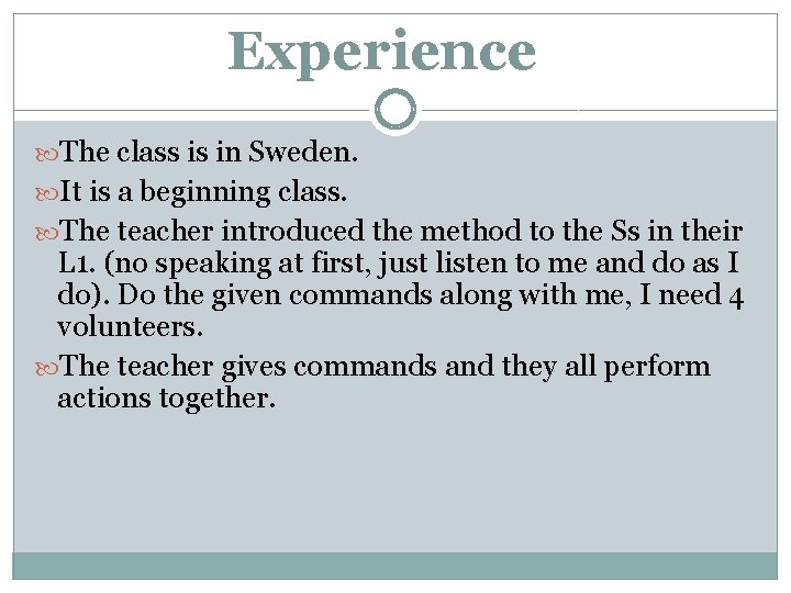 Experience The class is in Sweden. It is a beginning class. The teacher introduced