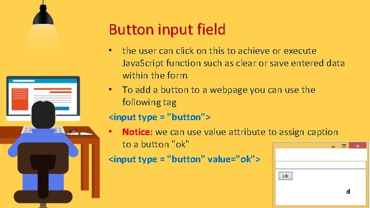 Button input field • the user can click on this to achieve or execute