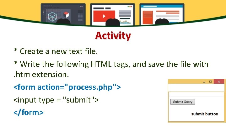 Activity * Create a new text file. * Write the following HTML tags, and