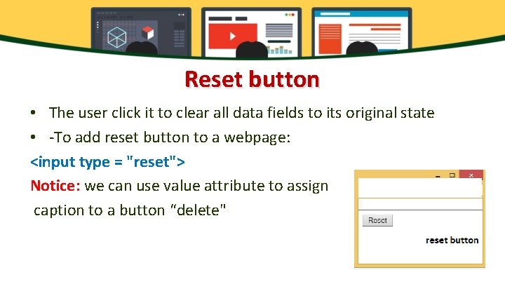 Reset button • The user click it to clear all data fields to its