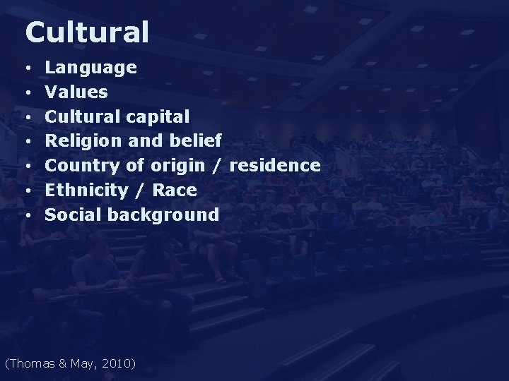 Cultural • • Language Values Cultural capital Religion and belief Country of origin /