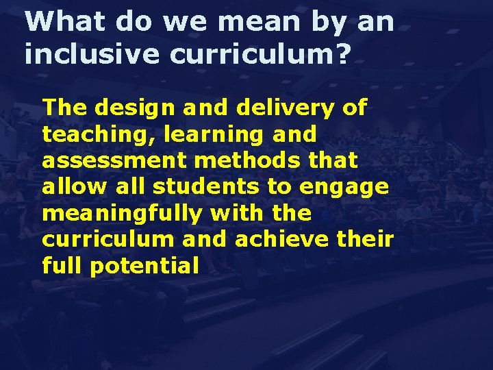 What do we mean by an inclusive curriculum? The design and delivery of teaching,