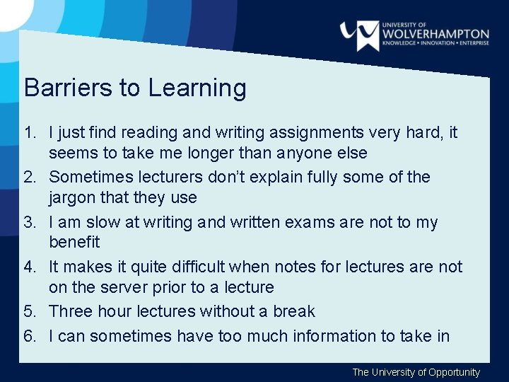 Barriers to Learning 1. I just find reading and writing assignments very hard, it