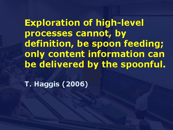 Quote Exploration of high-level processes cannot, by “Exploration of high-level processes cannot, by definition,