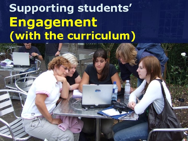 Supporting students’ engagement (with the Engagement curriculum) (with the curriculum) Photograph taken outside of