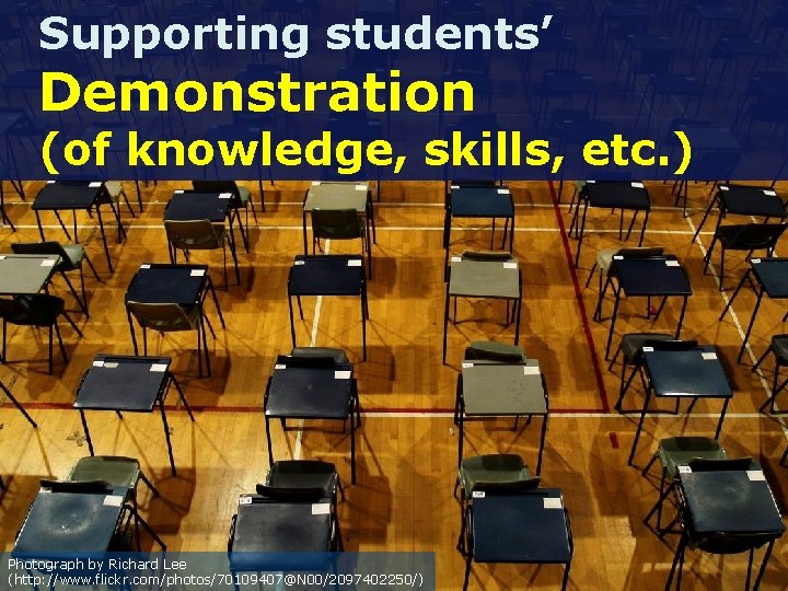 Supporting students’ demonstration Demonstration (of knowledge, skills, etc. ) Photograph of an examination hall,
