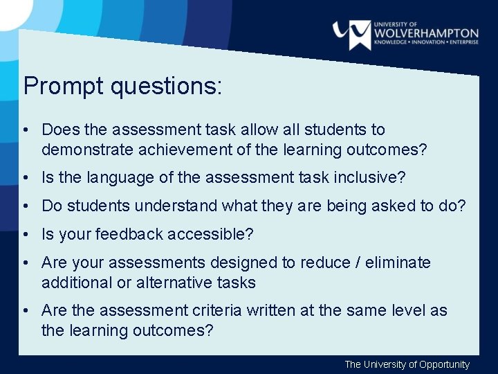 Prompt questions: • Does the assessment task allow all students to demonstrate achievement of