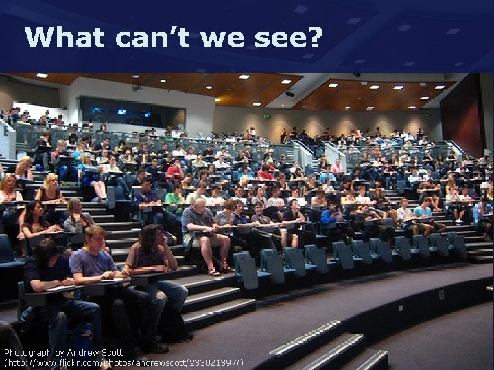 What see? Whatcan’t we we see? Return to the photograph of a tiered lecture