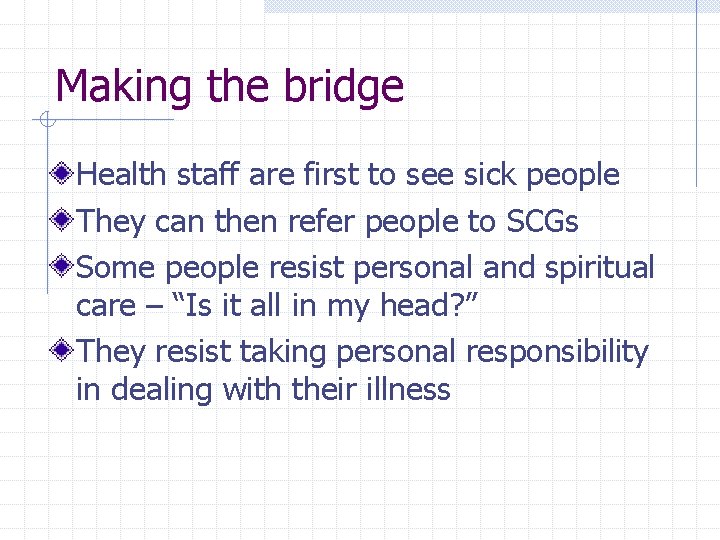 Making the bridge Health staff are first to see sick people They can then Making the bridge Health staff are first to see sick people They can then