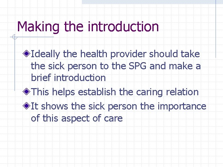 Making the introduction Ideally the health provider should take the sick person to the Making the introduction Ideally the health provider should take the sick person to the