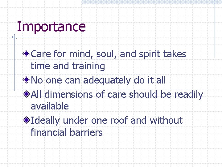 Importance Care for mind, soul, and spirit takes time and training No one can Importance Care for mind, soul, and spirit takes time and training No one can