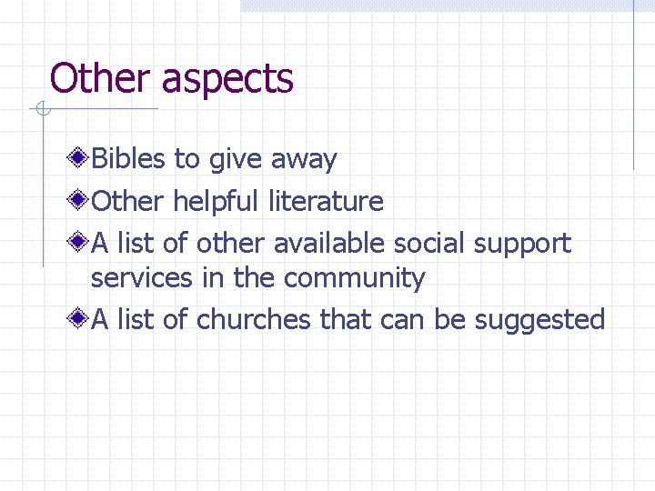 Other aspects Bibles to give away Other helpful literature A list of other available Other aspects Bibles to give away Other helpful literature A list of other available