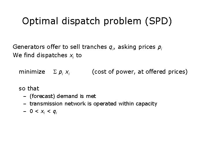 Optimal dispatch problem (SPD) Generators offer to sell tranches qi, asking prices pi We