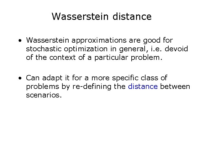 Wasserstein distance • Wasserstein approximations are good for stochastic optimization in general, i. e.